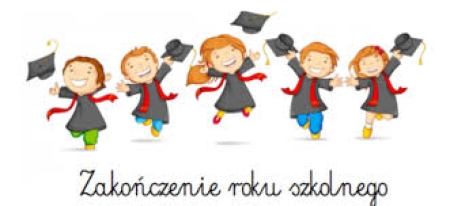 OGŁOSZENIE - UROCZYSTOŚCI ZAKOŃCZENIA ROKU SZKOLNEGO 2023/2024